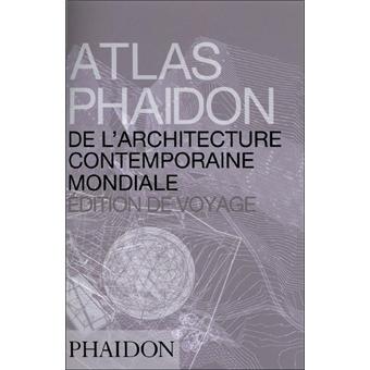 Atlas Phaidon De L Architecture Contemporaine Mondiale Edition De Voyage Broche Collectif Achat Livre Fnac