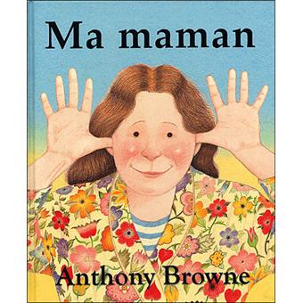 Ma maman - cartonné - Anthony Browne, Livre tous les livres à la Fnac