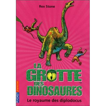 La Grotte Des Dinosaures Tome 09 La Grotte Des Dinosaures Tome 9 Le Royaume Des Diplodocus Rex Stone Poche Achat Livre Fnac