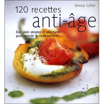 120 recettes anti-âge - broché - Teresa Cutter - Achat Livre | fnac