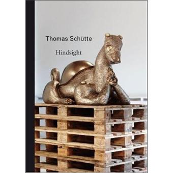Thomas Schutte : Hindsight