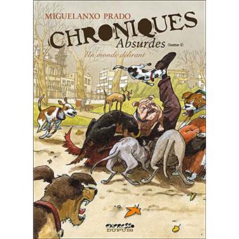 Chroniques Absurdes Tome 1 Tome 1 Chroniques Absurdes Un Monde Delirant Prado Prado Cartonne Achat Livre Fnac