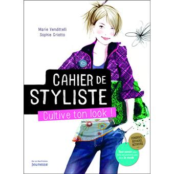 Cahier de styliste. Cultive ton look - broché - Marie Vendittelli, Sophie  Griotto - Achat Livre | fnac