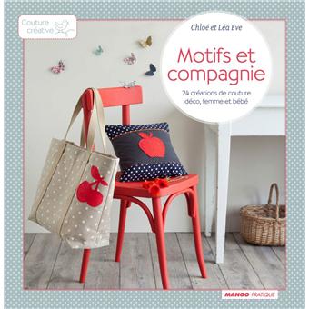 Motifs et compagnie : 24 créations de couture déco, femme et bébé