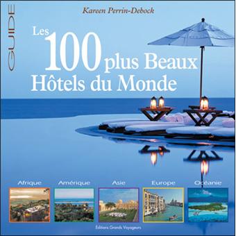 Guide Des 100 Plus Beaux Hotels Du Monde Broche Kareen Perrin Debock Achat Livre Fnac Guide Des 100 Plus Beaux Hotels Du Monde Broche Kareen Perrin Debock Achat Livre Fnac