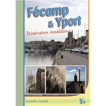Fecamp et yport itineraires insolites