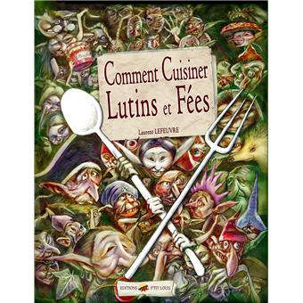 Comment cuisiner lutins et fées