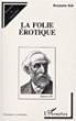La folie érotique - Benjamin Ball - broché