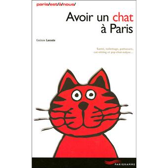 Avoir Un Chat A Paris 06 Soins Toilettage Patture Catsitting Et Psy Chat Nalyse Broche Corinne Lacoste Achat Livre Fnac