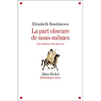 Part obscure de nous mêmes. Une histoire des pervers - 1