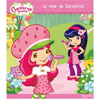 Charlotte Aux Fraises Le Reve De Cerisette Collectif