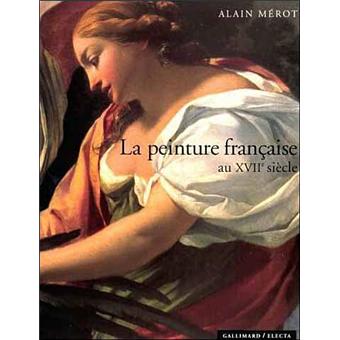 La peinture française au XVIIe siècle - Alain Mérot - Achat Livre | fnac