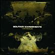 Solitary Experiments - 1