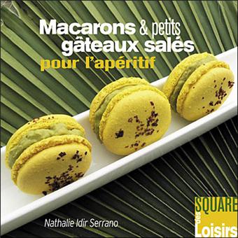 Macarons Et Petits Gateaux Sales Pour L Aperitif Relie Nathalie Idir Serrano Achat Livre Fnac Macarons Et Petits Gateaux Sales Pour L Aperitif Relie Nathalie Idir Serrano Achat Livre Fnac