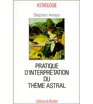 Pratique D Interpretation Du Theme Astral Comprendre Son Theme De Naissance Les Principes Directeurs De L Interpretation Broche Stephen Arroyo Jerilynn Marshall Gilles Chertier Achat Livre Fnac