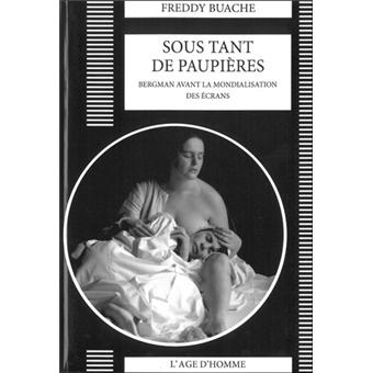 Sous tant de paupières - Bergman avant la mondialisation des écrans - 1