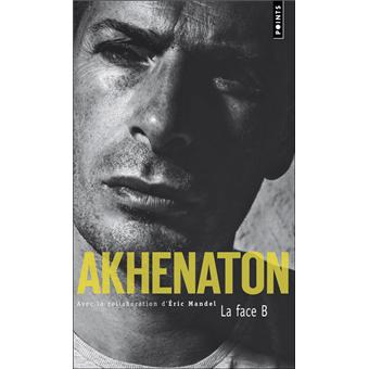 La Face B - Poche - Akhenaton - Achat Livre | fnac