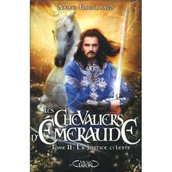 Les Chevaliers D Emeraude Tome 11 La Justice Celeste Anne Robillard Broche Achat Livre Fnac