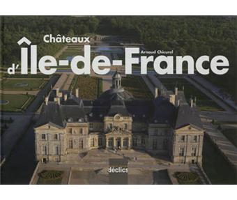 Châteaux d'Ile-de-France - relié - Arnaud Chicurel - Achat ...