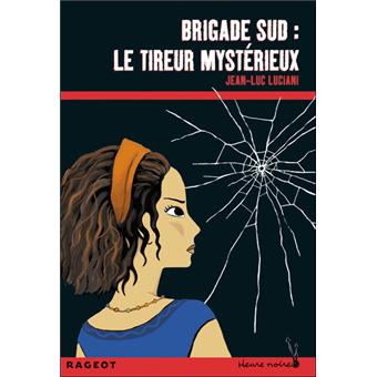 Brigade Sud Le Tireur Mysterieux Le Tireur Mysterieux Poche Jean Luc Luciani Achat Livre Fnac