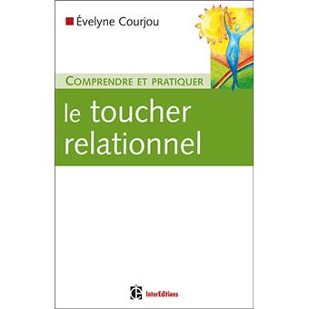Comprendre Et Pratiquer Le Toucher Relationnel Broche Evelyne Courjou Achat Livre Fnac Comprendre Et Pratiquer Le Toucher Relationnel Broche Evelyne Courjou Achat Livre Fnac