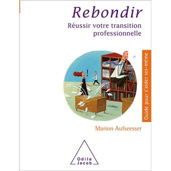 Rebondir Reussir Votre Transition Professionnelle Broche Marion Aufseesser Achat Livre Ou Ebook Fnac