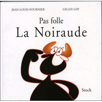 Pas folle la Noiraude