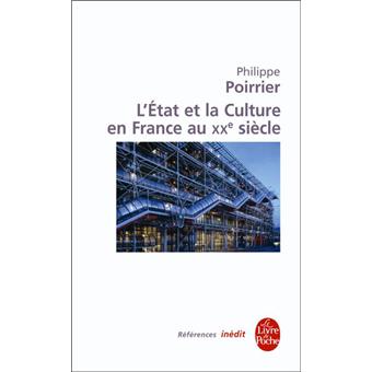La France Contemporaine Inedit L Etat Et La Culture En France Au Xxe Siecle Philippe Poirrier Poche Achat Livre Fnac