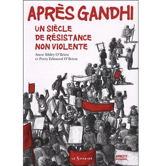 Après Gandhi. Un siècle de résistance non violente - 1