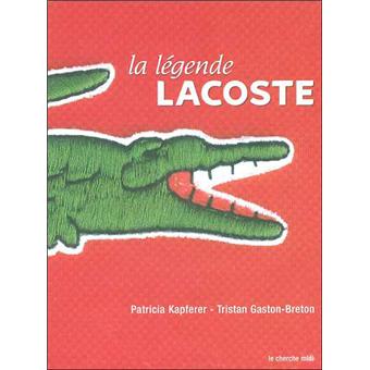 La légende Lacoste relié Patricia Kapferer, Tristan Gaston