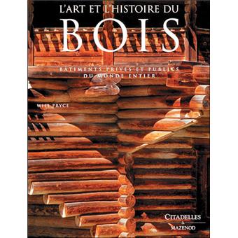 L Art Et L Histoire Du Bois Batiments Prives Et Publics Du Monde Entier Relie Will Pryce Achat Livre Fnac