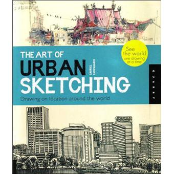 The Art of urban sketching drawing on location around the world