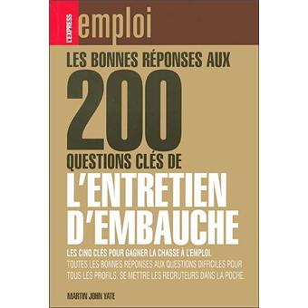 Les Reponses Aux 200 Questions Cles De L Entretien D Embauche Broche Martin John Yate Achat Livre Fnac