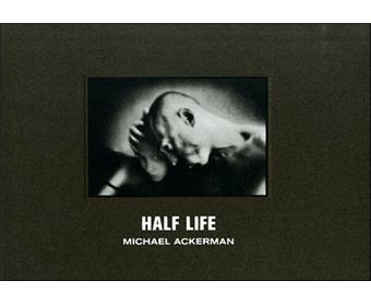 HALF LIFE Michael Ackerman 写真集 フランス語版 HALF LIFE Michael Ackerman 写真集 フランス語版