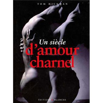 Un siècle d'amour charnel