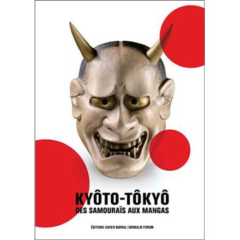 Kyôto-Tôkyô - Des Samouraïs Aux Mangas