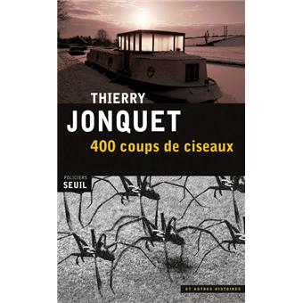 400 Coups De Ciseaux Et Autres Histoires Broche Thierry Jonquet Achat Livre Fnac
