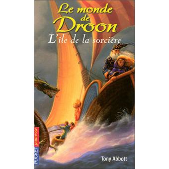 Le Monde De Droon Tome 3 Tome 03 Le Monde De Droon Tome 3 L Ile De La Sorciere Tony Abbott Tim Jessell Nathalie Serval Poche Achat Livre Fnac