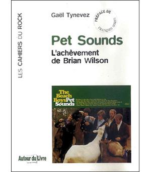 Pet sounds L'achèvement de Brian Wilson - broché - Gaël Tynevez - Achat