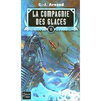 La Compagnie Des Glaces Integrale Vi Les Trains Cimetieres Les Fils De Lien Rag Voyageuse Yeuse L Ampoule De Cendres Georges Jean Arnaud Poche Achat Livre Fnac