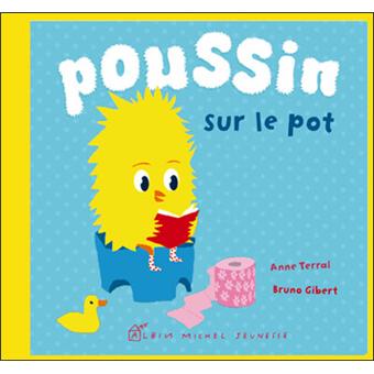 Poussin sur le pot - relié - Anne Terral, Bruno Gibert - Achat Livre | fnac