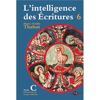 Intelligence Des Ecritures Volume 6 Annee C Dimanches Du Temps Ordinaire Tome 6 Broche Marie Noelle Thabut Achat Livre Ou Ebook Fnac Intelligence Des Ecritures Volume 6 Annee C Dimanches Du Temps Ordinaire Tome 6 Broche Marie Noelle Thabut Achat Livre Ou Ebook Fnac