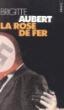La Rose de fer - Brigitte Aubert - Poche