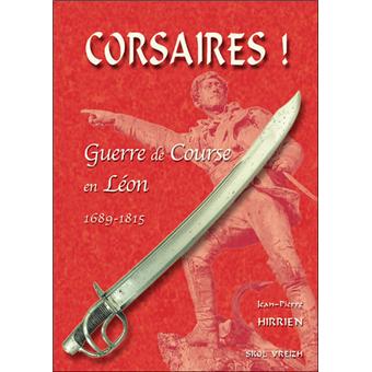 Corsaires ! - guerre de course en Léon, 1689-1815