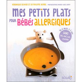 Mes Petits Plats Pour Bebes Allergiques Broche Veronique Olivier Philippe Auriol Marie Jose Jarry Achat Livre Fnac