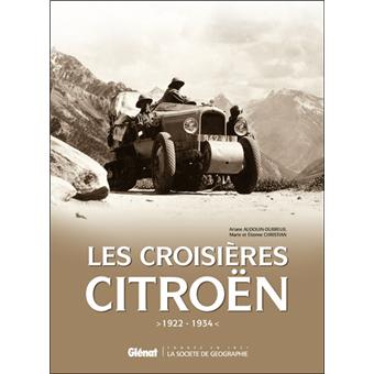 Les Croisieres Citroen De 1922 A 1936 Coffret Ariane Audouin Dubreuil Etienne Et Marie Christian Achat Livre Fnac