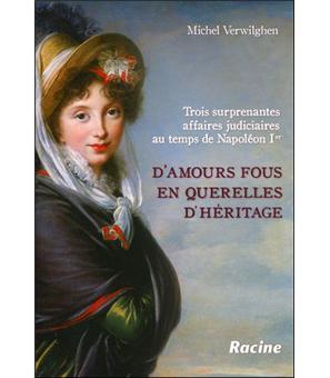 D'amours fous en querelles d'héritage
