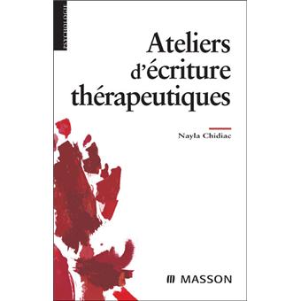 Ateliers d'écriture thérapeutique - broché - Nayla Chidiac-Grizot ...