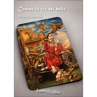 Comme la vie est belle - broché - Philippe Lecomte - Achat Livre | fnac