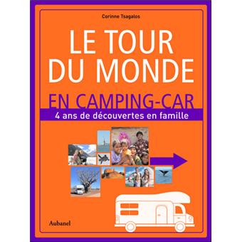 Le Tour Du Monde En Camping Car 4 Ans De Decouvertes En Famille Relie Corinne Tsagalos Achat Livre Fnac